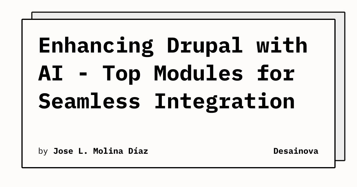 Enhancing Drupal with AI - Top Modules for Seamless Integration | Desainova